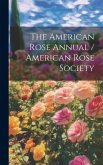 The American Rose Annual / American Rose Society