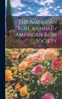 The American Rose Annual / American Rose Society - Anonymous