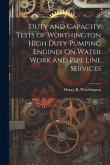 Duty and Capacity Tests of Worthington High Duty Pumping Engines On Water Work and Pipe Line Services