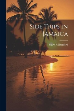 Side Trips in Jamaica - Bradford, Mary F.