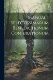 Manuale Selectissimarum Benedictionum Coniurationum