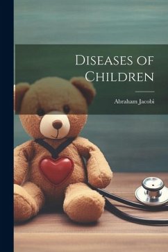 Diseases of Children - Jacobi, Abraham