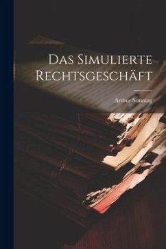 Das Simulierte Rechtsgeschäft - Sonntag, Arthur