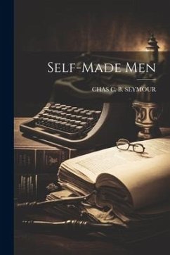 Self-Made Men - Seymour, Chas C. B.