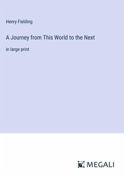 A Journey from This World to the Next - Fielding, Henry