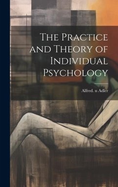 The Practice and Theory of Individual Psychology