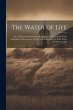 The Water of Life: Or, a Discourse... - Bild 1