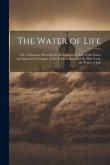 The Water of Life: Or, a Discourse Shewing the Richness and Glory of the Grace and Spirit of the Gospel, As Set Forth in Scripture by Thi