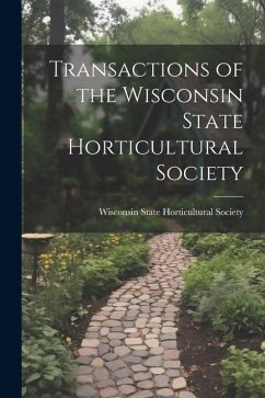 Transactions of the Wisconsin State Horticultural Society - State Horticultural Society, Wisconsin