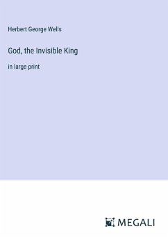 God, the Invisible King - Wells, Herbert George