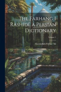 The Farhang i Rashídí, a Persian dictionary; Volume 1 - Z'L-Fakr 'Ali, Murshidbd