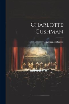 Charlotte Cushman - Barrett, Lawrence