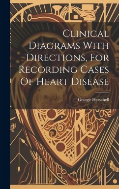 Clinical Diagrams With Directions, For Recording Cases Of Heart Disease - Herschell, George