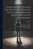 Comedias Escogidas De Frey Lope Félix De Vega Carpio Juntas En Coleccion Y Ordenadas; Volume 3