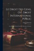 Le Droit Des Gens, Ou, Droit International Public: Introduction (Notions Générales, Historique, Méthode)