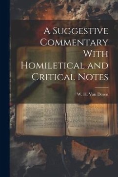 A Suggestive Commentary With Homiletical and Critical Notes - H. Van Doren, W.