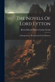 The Novels Of Lord Lytton: A Strange Story. The Haunted & The Haunters