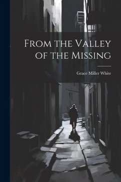From the Valley of the Missing - White, Grace Miller