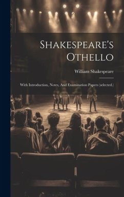 Shakespeare's Othello: With Introduction, Notes, And Examination Papers (selected.) - Shakespeare, William
