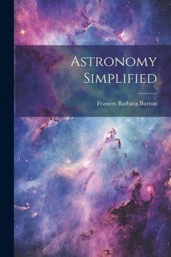 Astronomy Simplified - Burton, Frances Barbara