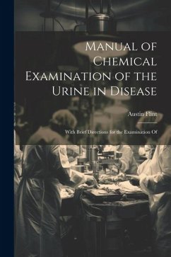 Manual of Chemical Examination of the Urine in Disease - Flint, Austin