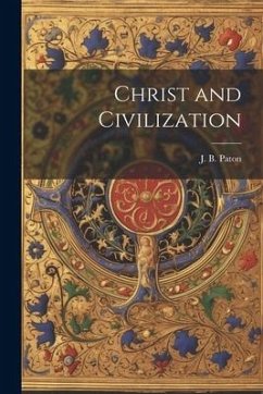 Christ and Civilization - J. B. (John Brown), Paton