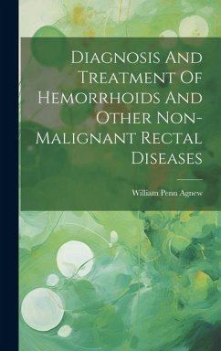 Diagnosis And Treatment Of Hemorrhoids And Other Non-malignant Rectal Diseases - Agnew, William Penn