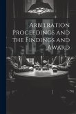 Arbitration Proceedings and the Findings and Award