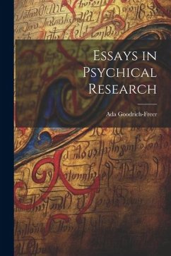 Essays in Psychical Research - Goodrich-Freer, Ada