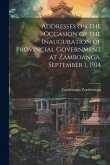 Addresses on the Occasion of the Inauguration of Provincial Government at Zamboanga, September 1, 1914