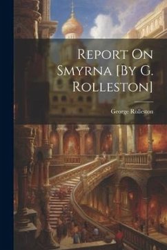 Report On Smyrna [By G. Rolleston] - Rolleston, George