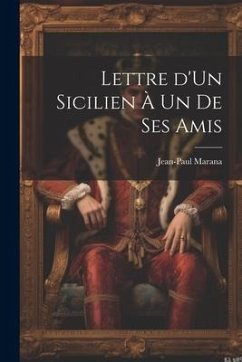 Lettre d'Un Sicilien à un de Ses Amis - Marana, Jean-Paul