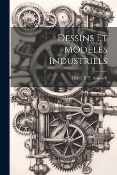 Dessins et Modèles Industriels - Anspach, Lionel E. F.