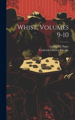 Whist, Volumes 9-10 - Paine, Cassius M.