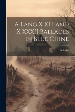 A Lang X XI I and X XXXII Ballades in Blue Chine - Lang, A.