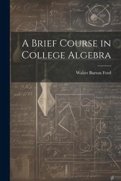 A Brief Course in College Algebra - Ford, Walter Burton