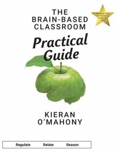 The Brain-Based Classroom Practical Guide - O'Mahony, Kieran