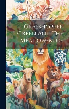 Grasshopper Green And The Meadow-mice - Anonymous