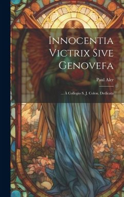 Innocentia Victrix Sive Genovefa: ... À Collegio S. J. Colon. Dedicata - Aler, Paul