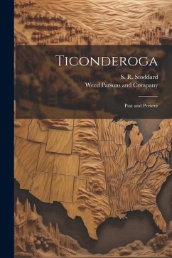 Ticonderoga: Past and Present - Stoddard, S. R.