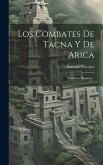Los Combates De Tacna Y De Arica: Narración Histórica...
