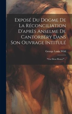 Exposé Du Dogme De La Réconciliation D'après Anselme De Cantorbéry Dans Son Ouvrage Intitulé: 