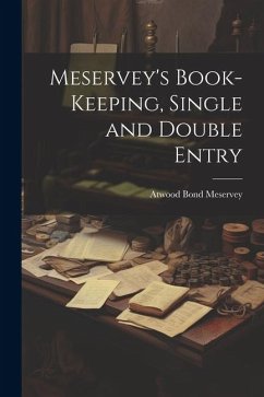 Meservey's Book-Keeping, Single and Double Entry - Meservey, Atwood Bond