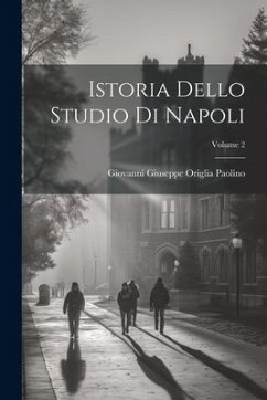 Istoria Dello Studio Di Napoli; Volume 2 - Paolino, Giovanni Giuseppe Origlia