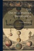 The Encyclopaedia Britannica: A Dictionary of Arts, Sciences, and General Literature; Volume 21