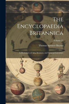 Cover The Encyclopaedia Britannica: A Dictionary of Arts, Sciences, and General Literature; Volume 21