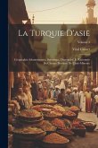 La Turquie D'asie: Géographie Administrative, Statistique, Descriptive Et Raisonnée De Chaque Province De L'asie-Mineure; Volume 3