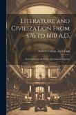 Literature and Civilization From 476 to 600 A.D.