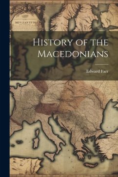 History of the Macedonians - Farr, Edward