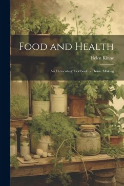 Food and Health: An Elementary Textbook of Home Making - Kinne, Helen